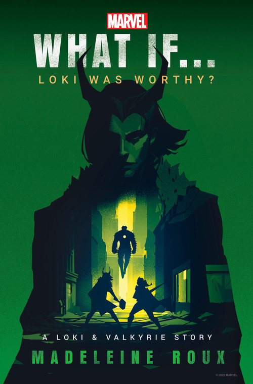 Marvel: What If...Loki Was Worthy? (A Loki & Valkyrie Story) by Madeleine Roux, Marvel, 9780593724354