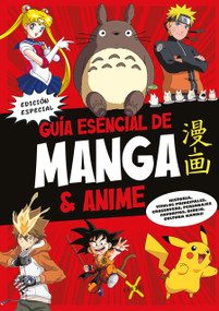 Guía esencial de Manga & Anime. (Edición especial) / Manga and Anime Essential Gui de (Spanish Edition) by Varios autores, 9789871713585