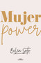 Mujer power / Woman Power (Spanish Edition) by Belén Soto, 9786073834285