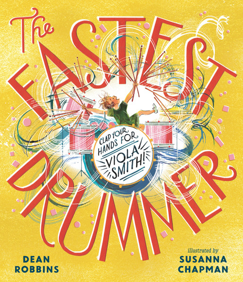 The Fastest Drummer: Clap Your Hands for Viola Smith! by Dean Robbins, Susanna Chapman, 9781536224863