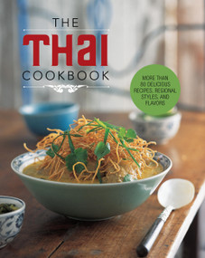 The Thai Cookbook (More than 80 delicious recipes, regional styles, and flavors) by Editors of Chartwell Books, 9780785843146