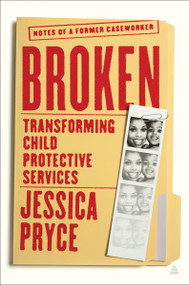 Broken (Transforming Child Protective Services-Notes of a Former Caseworker) by Jessica Pryce, 9780063036192
