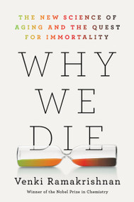 Why We Die (The New Science of Aging and the Quest for Immortality) by Venki Ramakrishnan, 9780063113275
