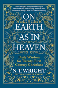 On Earth as in Heaven (Daily Wisdom for Twenty-First Century Christians) - 9780063210912 by N. T. Wright, 9780063210912