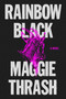 Rainbow Black (A Novel) by Maggie Thrash, 9780063286870