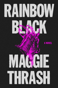 Rainbow Black (A Novel) by Maggie Thrash, 9780063286870