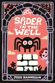 Spider in the Well by Jess Hannigan, Jess Hannigan, 9780063289475