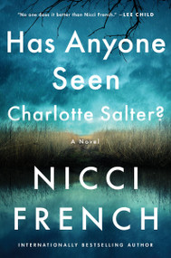 Has Anyone Seen Charlotte Salter? (A Novel) by Nicci French, 9780063298354
