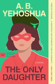The Only Daughter (A Novel) - 9780063305533 by A.B. Yehoshua, Stuart Schoffman, 9780063305533