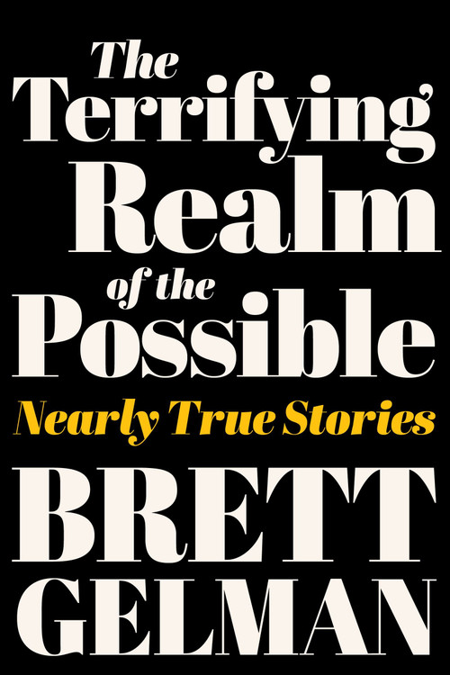 The Terrifying Realm of the Possible (Nearly True Stories) by Brett Gelman, 9780063315976