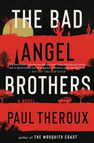 The Bad Angel Brothers (A Novel) - 9780063374447 by Paul Theroux, 9780063374447