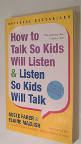 How to Talk So Kids Will Listen & Listen So Kids Will Talk (20th Anniversary Edition) - 9780380811960 by Adele Faber, Elaine Mazlish, 9780380811960