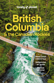 Lonely Planet British Columbia & the Canadian Rockies - 9781838697013 by Bianca Bujan, Jonny Bierman, Debbie Olsen, Brendan Sainsbury, 9781838697013