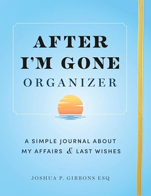 After I'm Gone Organizer (A Simple Journal About My Affairs and Last Wishes) by Sourcebooks, Joshua P. Gibbons Esq, 9781728271002