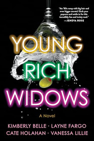 Young Rich Widows (A Novel) by Vanessa Lillie, Layne Fargo, Cate Holahan, Kimberly Belle, 9781728294018
