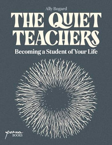 The Quiet Teachers (Becoming a Student of Your Life) by Ally Bogard, 9798988516019