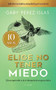 Elige no tener miedo. Edición décimo aniversario (Spanish Edition) by Gaby Pérez Islas, 9786073900379