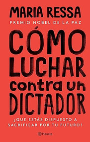 Cómo luchar contra un dictador (Spanish Edition) by Maria Ressa, 9786073900010