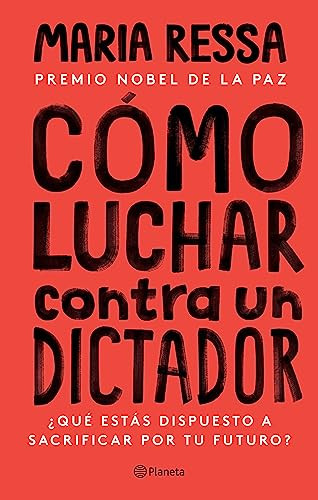 Cómo luchar contra un dictador (Spanish Edition) by Maria Ressa, 9786073900010
