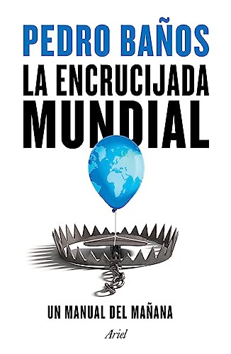 La encrucijada mundial (Spanish Edition) by Pedro Baños, 9786075694559