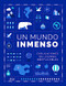 Un Mundo Inmenso (Spanish Edition) by Un Mundo Inmenso, 9786075694542