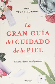 La gran guía del cuidado de la piel (Spanish Edition) by Dra. Vicky Dondos, 9786075694603
