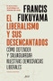 El liberalismo y sus desencantados (Spanish Edition) by Francis Fukuyama, 9786075694184