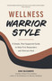 Wellness Warrior Style (A Simple, Peer-Supported Guide to Help First Responders and Veterans Heal) by Kim Colegrove, Becca Anderson, 9781684813261