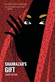Shahrazad's Gift by Gretchen McCullough, 9781951082437