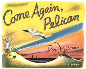 Come Again, Pelican by Don Freeman, Don Freeman, 9781636080888