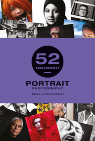 52 Assignments: Portrait Photography by Bryan Lloyd-Duckett, 9781781454794