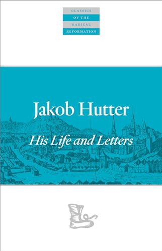 Jakob Hutter (His Life and Letters) by Jakob Hutter, Emmy Barth Maendel, Jonathan Seiling, 9781636080901