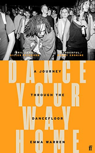 Dance Your Way Home (A Journey Through the Dancefloor) by Emma Warren, 9780571366033