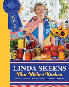 Linda Skeens Blue Ribbon Kitchen (Recipes & Tips from America's Favorite County Fair Champion) by Linda Skeens, 9780983598473
