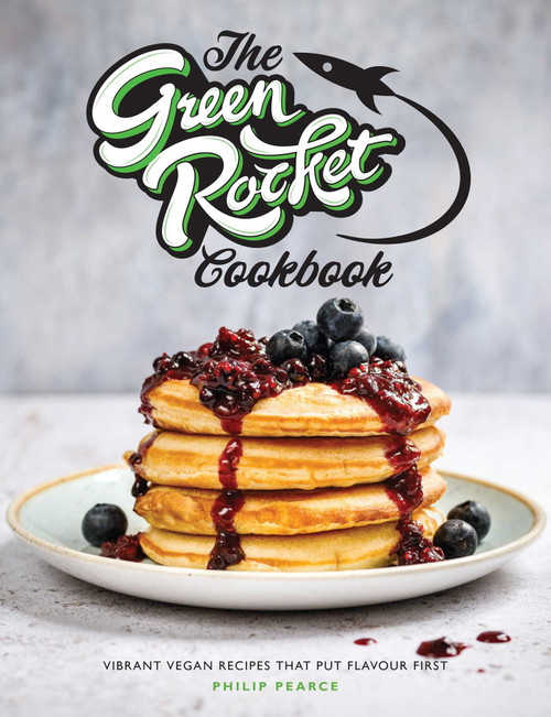 Green Rocket Cookbook (Vibrant Vegan Recipes that Put Flavour First) by Philip Pearce, 9781910863862