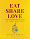 Eat, Share, Love (Our Cherished Recipes and the Stories Behind Them) by Kalpna Woolf, 9781910863893