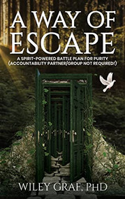 A WAY OF ESCAPE: A Spirit-Powered Battle Plan for Purity (Accountability Partner/Group Not Required!) - 9781637461235 by Wiley Graf, 9781637461235