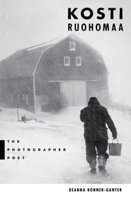 Kosti Ruohomaa (The Photographer Poet) - 9781684751716 by Deanna Bonner-Ganter, 9781684751716