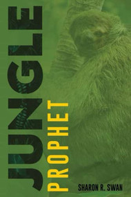 JUNGLE PROPHET by Sharon R. Swan, 9781637461327