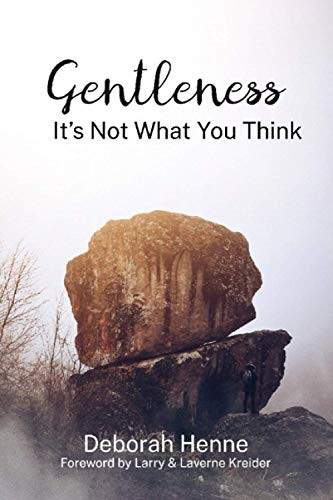 Gentleness: It's Not What You Think by DEBBIE HENNE, 9781946277718