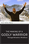 The Making of a Godly Warrior: Through Relentless Obedience by Scott A. Harris, 9781946277749