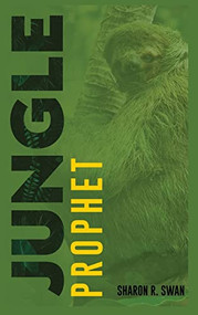 JUNGLE PROPHET - 9781637461334 by Sharon R. Swan, 9781637461334