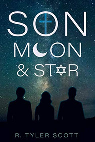 Son, Moon, and Star by R. Tyler Scott, 9781946277848