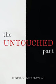 The Untouched Part by Eunice-Pauline Olatunji, 9781946277947