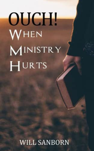 OUCH! When Ministry Hurts by Will Sanborn, 9781637461372