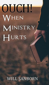 OUCH! When Ministry Hurts - 9781637461389 by Will Sanborn, 9781637461389