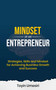 MINDSET OF AN ENTREPRENEUR: Strategies, Skills, and Mindset for Achieving Business Growth and Success - 9781959658016 by Toyin Umesiri, 9781959658016