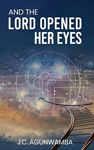 And the Lord Opened Her Eyes - 9781637461440 by J. C. AGUNWAMBA, 9781637461440
