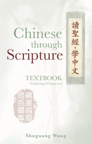 Chinese Through Scripture: Textbook (Traditional Characters) by Shuguang Wang, 9781637461518