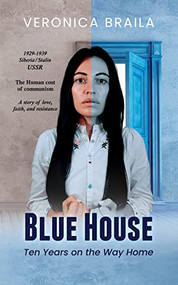 Blue House: Ten Years on The Way Home by Veronica Braila, 9781637461761